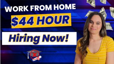 5 Remote Work From Home Jobs Hiring Up To $44 Hour With No College Degree Needed | USA