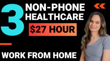 3 Healthcare Non-Phone Work From Home Jobs | Up To $27 Hour | No Degree Needed | USA Only