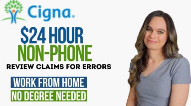 CIGNA $17 To $24 Hour NON-PHONE Work From Home Job Reviewing Claims For Errors | No Degree Needed