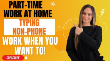 Part-Time Work When You Want To NON-PHONE Work From Home Typing Job | No Degree Needed
