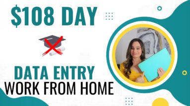 $108 Day + Bonuses Data Entry Remote Work From Home Job | No College Degree Needed | Full Time | USA