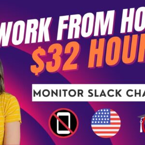 $28 To $32 Hour Work From Home Job | Monitor Slack Channels | No College Degree Needed | USA Only