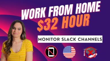 $28 To $32 Hour Work From Home Job | Monitor Slack Channels | No College Degree Needed | USA Only