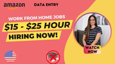 2023 Work From Home Jobs | $15 To $25 Hour | Data Entry | Amazon | No Degree Needed | USA Only | FT