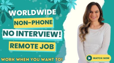 No Interview! Work When You Want To! Non-Phone Remote Job Hiring WORLDWIDE | Reviewing Articles