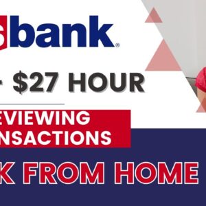 $20 To $27 Hour Reviewing Transactions For US Bank | Full Time Work From Home Job | No Degree | USA