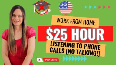 $25 Hour Listening To Phone Calls (NO TALKING!) Work From Home Job With No Degree | USA Full Time