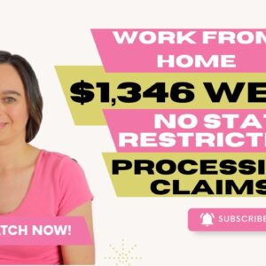 Up To $1,346 Week Work From Home Job 2023 Processing Claims | Anywhere USA - No State Restrictions