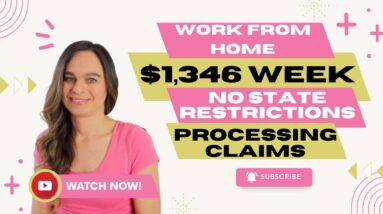 Up To $1,346 Week Work From Home Job 2023 Processing Claims | Anywhere USA - No State Restrictions
