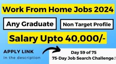 Day 59 of 75 Job Search Challenge | Work From Home Jobs 2024 | Advisor Non Sales |Salary Upto 40,000