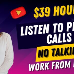 No Talking! Up To $39 Hour Listening To Recorded Phone Calls Work From Home Job | No Degree | USA