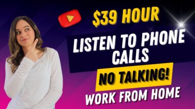 No Talking! Up To $39 Hour Listening To Recorded Phone Calls Work From Home Job | No Degree | USA