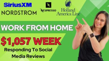 $1,057 Week No Talking Respond To Social Media Reviews | Nespresso, SiriusXM, Nordstrom WFH Jobs