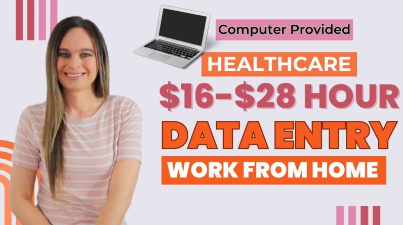 5 Non-Phone HEALTHCARE Data Entry Work From Home Jobs | $16 - $28 Hour | Computer Provided | USA