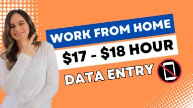 $17 - $18 Hour DATA ENTRY No Phones Work From Home Jobs | No College Degree Needed | USA Only