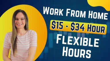 Flexible Hours Work From Home Jobs | $15 - $34 Hour | Submit Insurance Claims, Process Apps + More