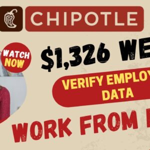 CHIPOTLE $1,326 Week Work From Home |Answer Emails, Verify Data, Customer Support & More Remote Jobs