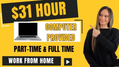 Part-Time & Full Time $31 Hour Work From Home Jobs | Computer Provided , Internet Stipend| No Degree