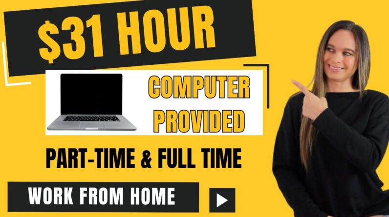 Part-Time & Full Time $31 Hour Work From Home Jobs | Computer Provided , Internet Stipend| No Degree