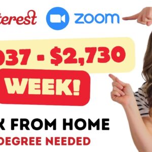 Make $1,038 - $2,730 Week Pinterest & Zoom Remote Work From Home Jobs | No College Degree Needed