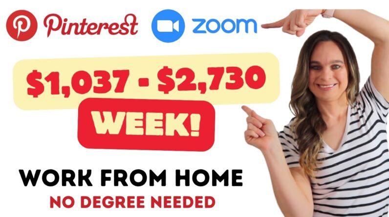 Make $1,038 - $2,730 Week Pinterest & Zoom Remote Work From Home Jobs | No College Degree Needed